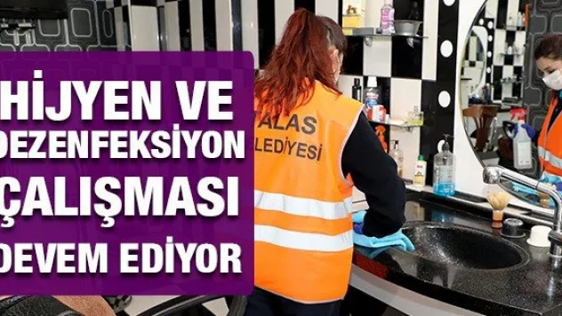 Hijyen ve dezenfeksiyon çalışması devem ediyor