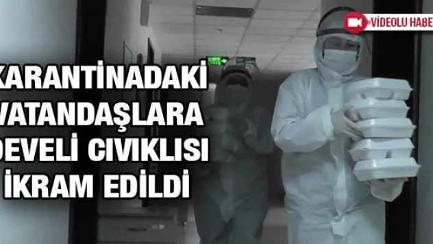 Karantinadaki vatandaşlara Develi cıvıklısı ikram edildi