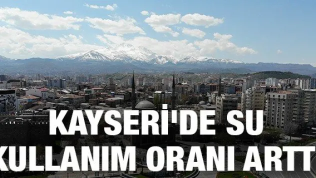 Kayseri'de su kullanım oranı arttı