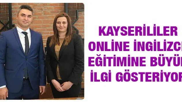 Kayserililer online İngilizce eğitimine büyük ilgi gösteriyor