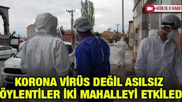 Korona virüs değil asılsız söylentiler kasabadaki iki mahalleyi etkiledi