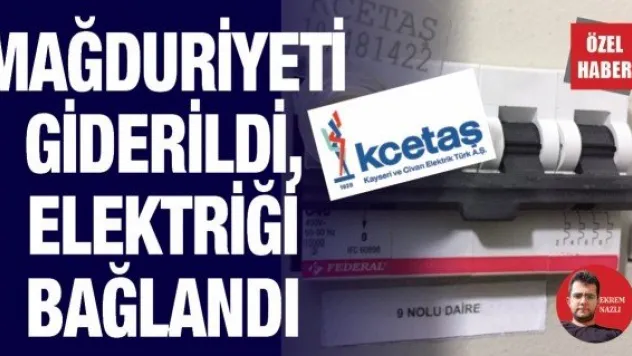 Mağduriyeti giderildi, elektriği bağlandı