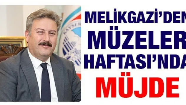 Melikgazi'den Müzeler Haftası'nda Müjde