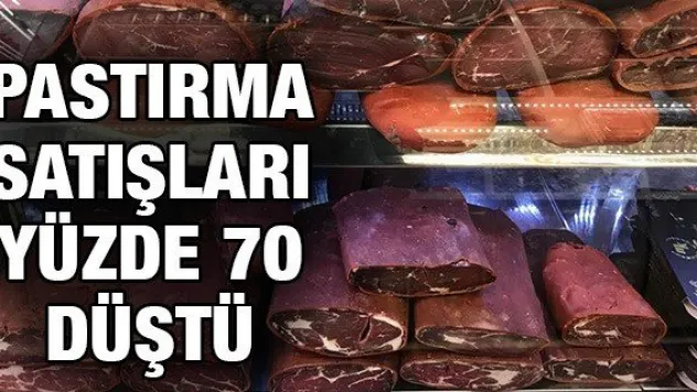 Pastırma satışları yüzde 70 düştü