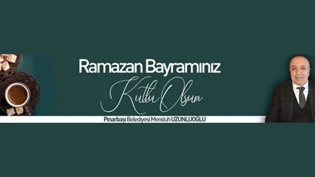 Pınarbaşı Belediyesi Ramazan Bayramı Tebriği