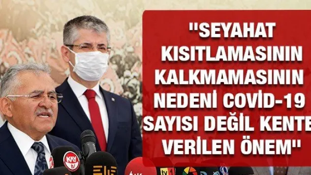 &quotSeyahat kısıtlamasının kalkmamasının nedeni Covid-19 sayısı değil kente verilen önem&quot