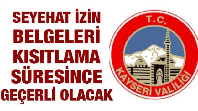 SEYEHAT İZİN BELGELERİ KISITLAMA SÜRESİNCE GEÇERLİ OLACAK