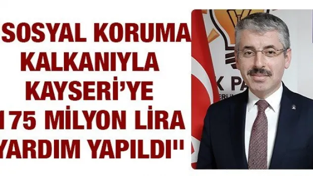 &quotSosyal Koruma Kalkanıyla Kayseri'ye 175 milyon lira yardım yapıldı&quot