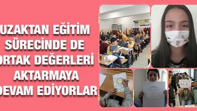 Uzaktan eğitim sürecinde de ortak değerleri aktarmaya devam ediyorlar