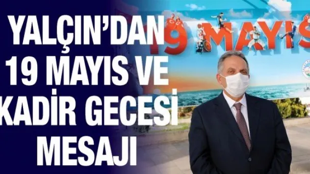 Yalçın'dan 19 Mayıs ve Kadir Gecesi Mesajı