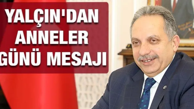 Yalçın'dan Anneler Günü mesajı