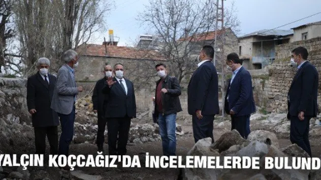 Yalçın Koçcağız'da incelemelerde bulundu