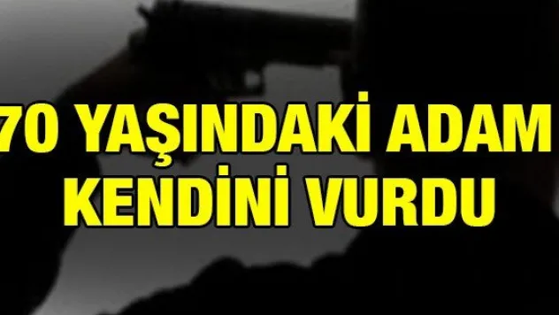 70 yaşındaki adam kendini vurdu