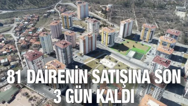81 dairenin satışına son 3 gün kaldı