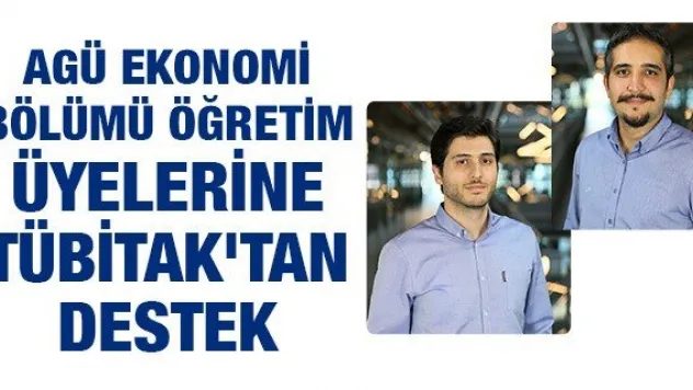 AGÜ Ekonomi Bölümü Öğretim Üyelerine TÜBİTAK'tan Destek