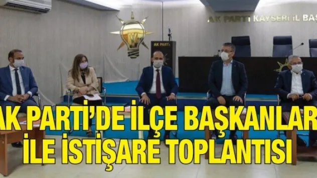 AK Parti'de ilçe başkanları ile istişare toplantısı