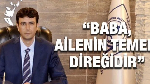 'Baba, ailenin temel direğidir'