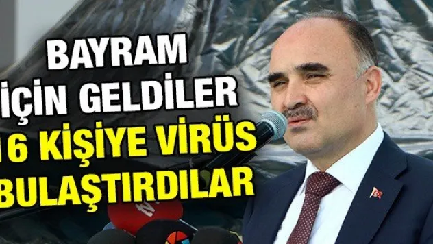 Bayram için geldiler 16 kişiye virüs bulaştırdılar