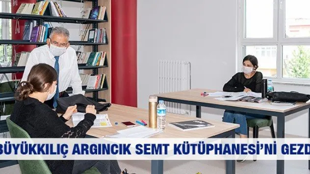 Büyükkılıç Argıncık Semt Kütüphanesi'ni Gezdi