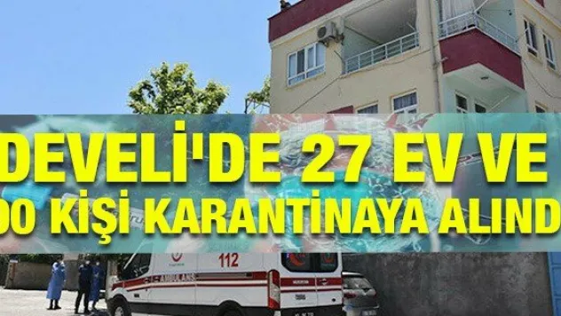 Develi'de 27 ev ve 90 kişi karantinaya alındı