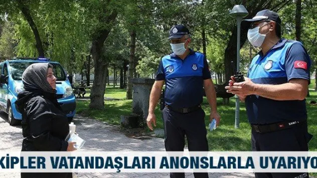 Ekipler vatandaşları anonslarla uyarıyor