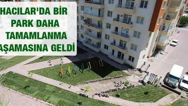 Hacılar'da bir park daha tamamlanma aşamasına geldi