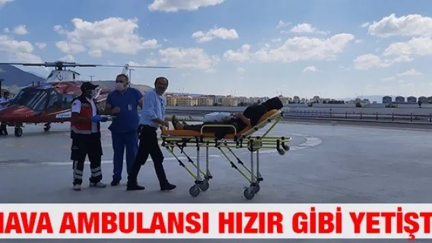 Hava ambulansı hızır gibi yetişti
