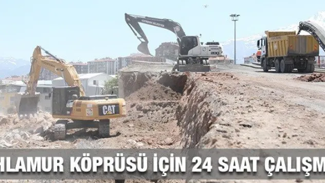 Ihlamur Köprüsü için 24 saat çalışma