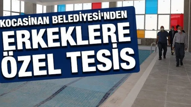 Kocasinan Belediyesi'nden erkeklere özel tesis