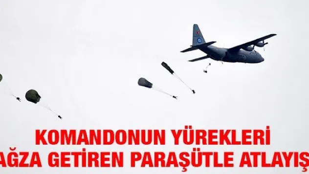 Komandonun yürekleri ağza getiren paraşütle atlayışı