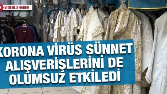 Korona virüs sünnet alışverişlerini de olumsuz etkiledi