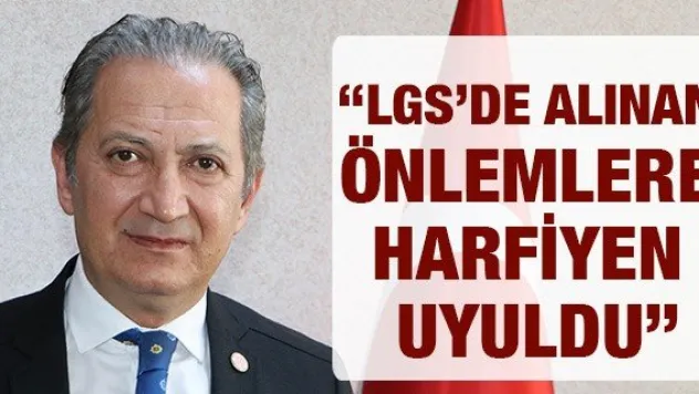 'LGS'de alınan önlemlere harfiyen uyuldu'