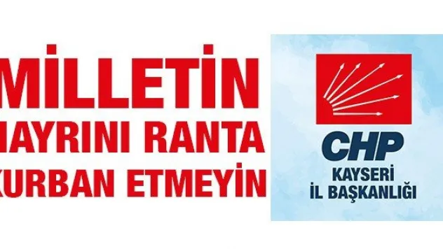 Milletin Hayrını Ranta Kurban Etmeyin