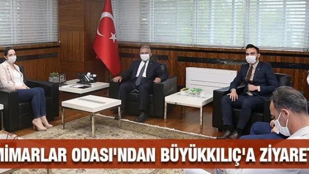 Mimarlar Odası'ndan Büyükkılıç'a ziyaret