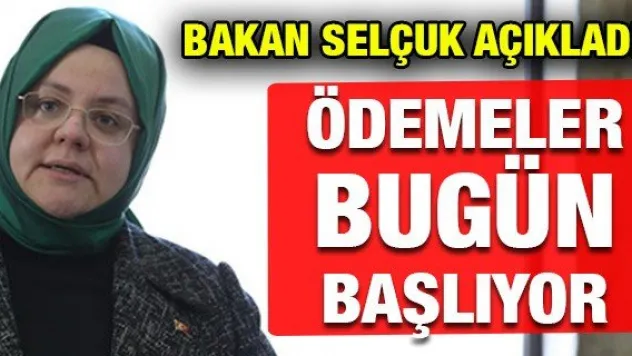 ÖDEMELER BUGÜN BAŞLIYOR