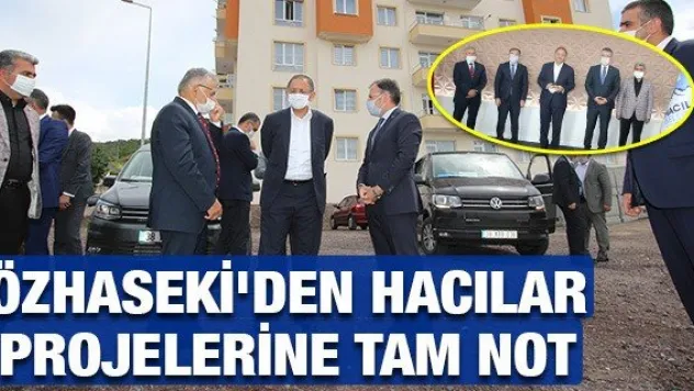 Özhaseki'den Hacılar projelerine tam not