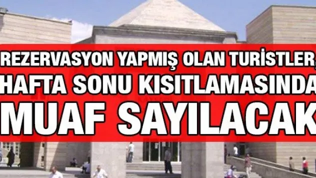 Rezervasyon yapmış olan turistler, hafta sonu kısıtlamasında muaf sayılacak