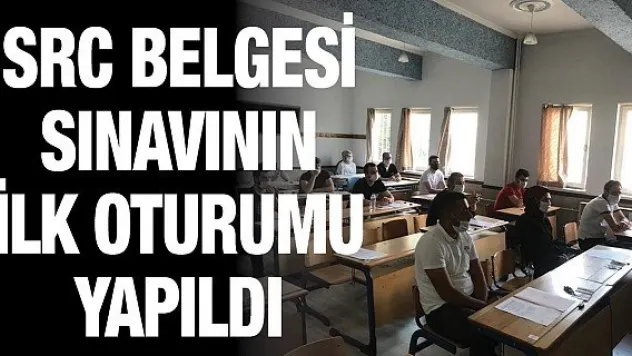 SRC belgesi sınavının ilk oturumu yapıldı