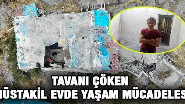 Tavanı çöken müstakil evde yaşam mücadelesi