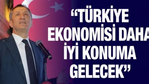 'Türkiye ekonomisi daha iyi konuma gelecek'