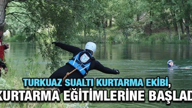 Turkuaz Sualtı Kurtarma ekibi, kurtarma eğitimlerine başladı