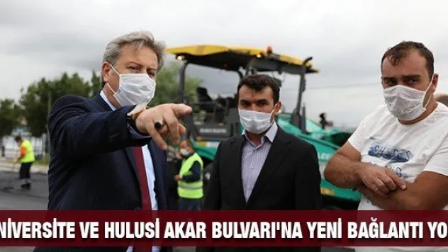 Üniversite ve Hulusi Akar Bulvarı'na yeni bağlantı yolu