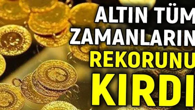 Altın tüm zamanların rekorunu kırdı