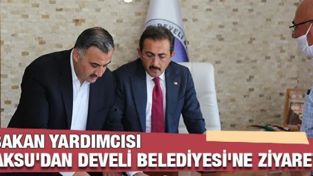 Bakan Yardımcısı Aksu'dan Develi Belediyesi'ne ziyaret