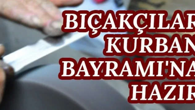 Bıçakçılar Kurban Bayramı'na hazır
