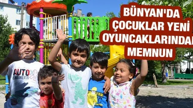 Bünyan'da çocuklar yeni oyuncaklarından memnun