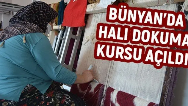 Bünyan'da halı dokuma kursu açıldı