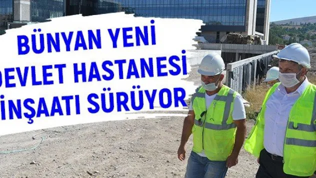 Bünyan yeni Devlet Hastanesi inşaatı sürüyor