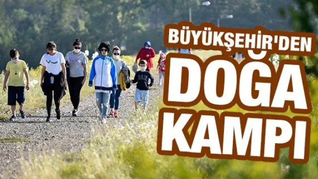 Büyükşehir'den doğa kampı