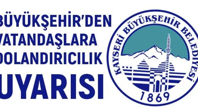 Büyükşehir'den vatandaşlara dolandırıcılık uyarısı